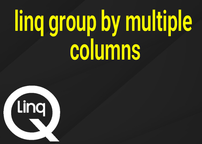 linq group by multiple columns